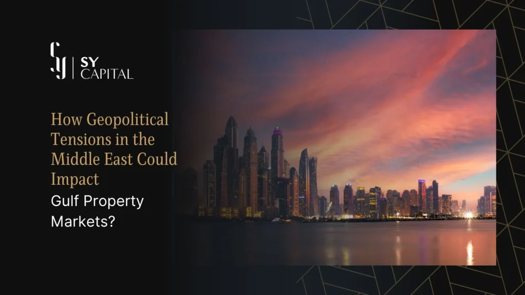 How Geopolitical Tensions in the Middle East Could Impact Gulf Property Markets?